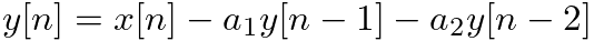 $y[n] = x[n] - a_1 y[n-1] - a_2 y[n-2]$