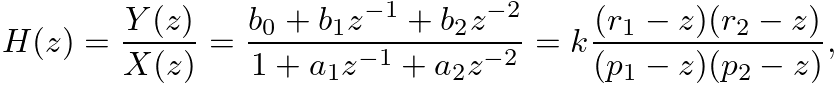 $\displaystyle H(z) = \frac{Y(z)}{X(z)} = \frac{b_0 + b_1 z^{-1} + b_2 z^{-2}}{1 + a_1 z^{-1} + a_2 z^{-2}} = k \frac{(r_1 - z)(r_2-z)}{(p_1 - z)(p_2 - z)},
$
