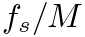 $f_{s}/M$