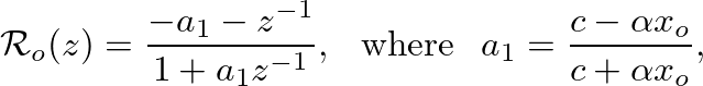$\displaystyle \mathcal{R}_{o}(z) = \frac{-a_{1} - z^{-1}}{1 + a_{1} z^{-1}}, \h...
...\mbox{where} \hspace{0.1in} a_{1} = \frac{c - \alpha x_{o}}{c + \alpha x_{o}},
$