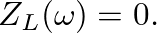 $Z_{L}(\omega) = 0.$